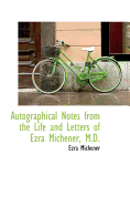 Autographical Notes from the Life and Letters of Ezra Michener, M.D