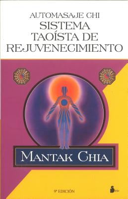 Automasaje-Chi: Sistema Taoista de Rejuvenecimiento - Chia, Mantak