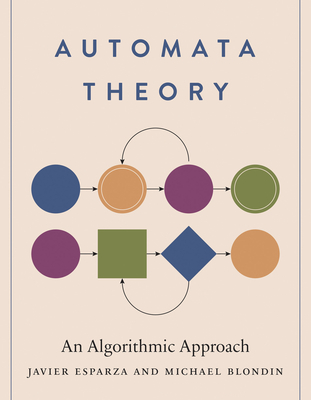 Automata Theory: An Algorithmic Approach - Esparza, Javier, and Blondin, Michael