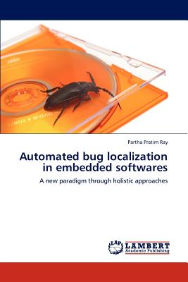 Automated Bug Localization in Embedded Softwares - Ray, Partha Pratim