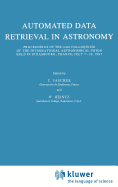 Automated Data Retrieval in Astronomy: Proceedings of the 64th Colloquium of the International Astronomical Union Held in Strasbourg, France, July 7-10, 1981