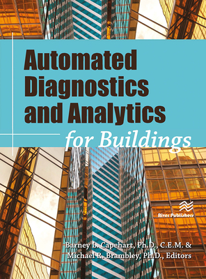 Automated Diagnostics and Analytics for Buildings - Capehart, Barney L., Ph.D. (Editor), and Brambley, Michael R (Editor)