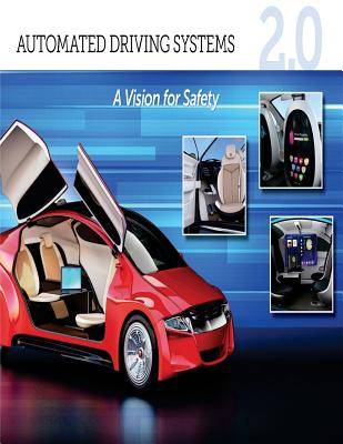 Automated Driving Systems 2.0: A VISION For SAFETY - National Highway Traffic Safety Administ, and Penny Hill Press (Editor), and U S Department of Transportation