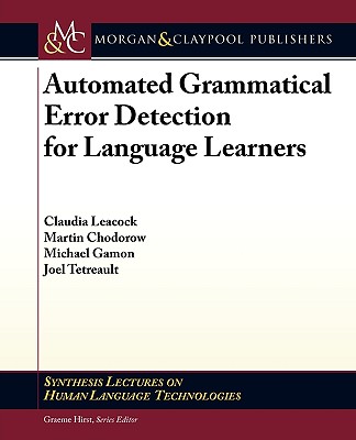 Automated Grammatical Error Detection for Language Learners - Leacock, Claudia, and Chodorow, Martin, and Gamon, Michael