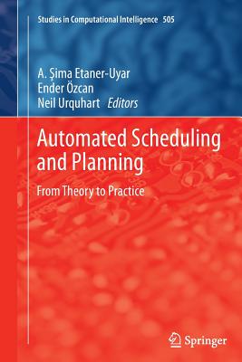 Automated Scheduling and Planning: From Theory to Practice - Uyar, A. Sima (Editor), and Ozcan, Ender (Editor), and Urquhart, Neil (Editor)