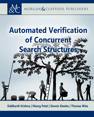 Automated Verification of Concurrent Search Structures - Krishna, Siddharth, and Patel, Nisarg, and Shasha, Dennis