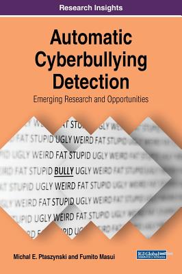 Automatic Cyberbullying Detection: Emerging Research and Opportunities - Ptaszynski, Michal E, and Masui, Fumito