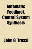 Automatic Feedback Control System Synthesis