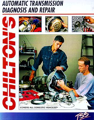 Automatic Transmission Diagnosis & Repair (Chilton) - Chilton Automotive Books, and The Nichols/Chilton, and Chilton