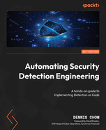 Automating Security Detection Engineering: A hands-on guide to implementing Detection as Code