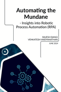 Automating the Mundane - Insights into Robotic Process Automation (RPA)