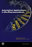 Automation Applications in Bio-Pharmaceuticals - Buckbee, George, P.E, and Buckbee, P E, and Alford, PH D