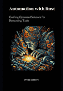 Automation with Rust: Crafting Optimized Solutions for Demanding Tasks