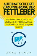 Automatische Dit Zur Umkehrung Der Fettleber: Wie Sie Ihre Leber SCHNELL und effektiv mit der NEUEN Methode "Key Foods in 30 DAYS" entgiften knnen.