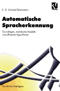 Automatische Spracherkennung: Grundlagen, Statistische Modelle Und Effiziente Algorithmen