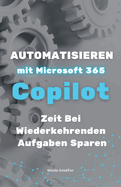 Automatisieren mit Microsoft 365 Copilot: Zeit bei wiederkehrenden Aufgaben sparen