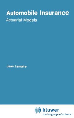 Automobile Insurance: Actuarial Models - Lemaire, Jean