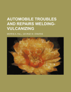 Automobile Troubles and Repairs Welding- Vulcanizing