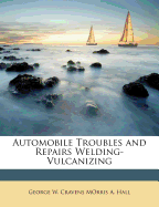 Automobile Troubles and Repairs Welding- Vulcanizing