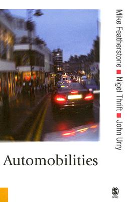 Automobilities - Featherstone, Mike (Editor), and Thrift, Nigel (Editor), and Urry, John (Editor)