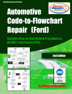 Automotive Code-To-Flowchart Repair (Ford): Ford Step-By-Step Test Procedures & Obd-2 and Factory Dtcs