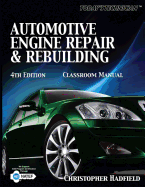 Automotive Engine Repair and Rebuilding Classroom Manual - Hadfield, Chris