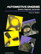 Automotive Engines, Systems, Diagnosis and Service - Hughes, James G