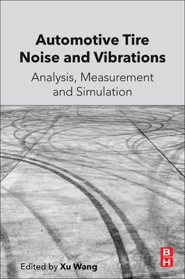 Automotive Tire Noise and Vibrations: Analysis, Measurement and Simulation - Wang, Xu (Editor)