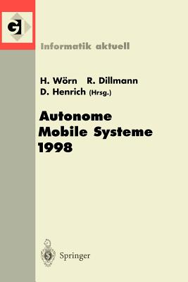 Autonome Mobile Systeme 1998: 14. Fachgesprch Karlsruhe, 30. November-1. Dezember 1998 - Wrn, Heinz (Editor), and Dillmann, Rdiger (Editor), and Henrich, Dominik (Editor)