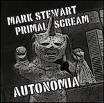 Autonomia - Mark Stewart/Primal Scream