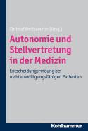 Autonomie Und Stellvertretung in Der Medizin: Entscheidungsfindung Bei Nichteinwilligungsfahigen Patienten