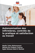Autonomisation des infirmi?res, contr?le de la pratique et satisfaction au travail