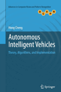 Autonomous Intelligent Vehicles: Theory, Algorithms, and Implementation - Cheng, Hong