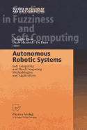 Autonomous Robotic Systems: Soft Computing and Hard Computing Methodologies and Applications
