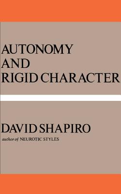 Autonomy and Rigid Character - Shapiro, David