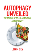 Autophagy Unveiled: The Science of Cellular Renewal and Longevity