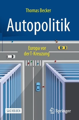 Autopolitik: Europa VOR Der T-Kreuzung - Becker, Thomas