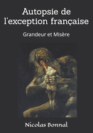 Autopsie de l'exception fran?aise: Grandeur et Mis?re