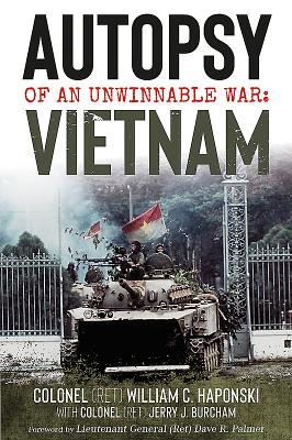 Autopsy of an Unwinnable War: Vietnam - Haponski, William C, Col., and Burcham, Jerry J, Colonel, and Palmer, Dave R (Foreword by)