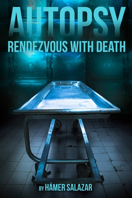 Autopsy: Rendezvous with death - Araya lvarez, Carlos (Translated by), and Salazar, Hmer