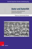 Autor und Autoritt: Historische, systematische und praktische Perspektiven. Mit weiteren Beitrgen aus der Evangelisch-Theologischen Fakultt Wien