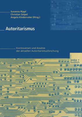 Autoritarismus: Kontroversen Und Ansatze Der Aktuellen Autoritarismusforschung - Rippl, Susanne (Editor)