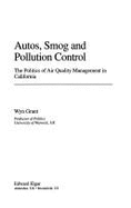 Autos, Smog and Pollution Control: The Politics of Air Quality Management in California