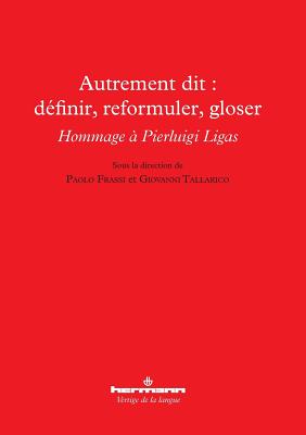 Autrement Dit: Definir, Reformuler, Gloser: Hommage a Pierluigi Ligas - Frassi, Paolo, and Tallarico, Giovanni