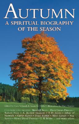 Autumn: A Spiritual Biography of the Season - Felch, Susan M (Editor), and Schmidt, Gary (Editor)