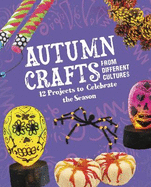 Autumn Crafts From Different Cultures: 12 Projects to Celebrate the Season