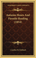 Autumn Hours and Fireside Reading (1854)