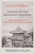 Autumn in the Heavenly Kingdom: China, the West and the Epic Story of the Taiping Civil War