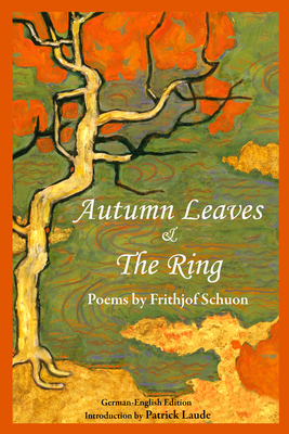 Autumn Leaves & the Ring - Schuon, Frithjof, and Laude, Patrick (Introduction by)