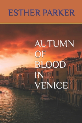 Autumn of Blood in Venice - Parker, Esther